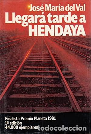 Libros: LLEGAR&Aacute; TARDE A HENDAYA - Jos&eacute; Mar&iacute;a del Val - Foto 1
