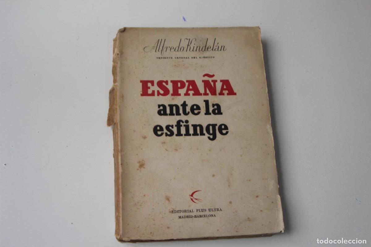 Libros: ESPA&Ntilde;A ANTE LA ESFINGE ALFREDO KINDELAN TENIENTE GENERAL DEL EJERCITO EDITORIAL PLUS ULTRA - Foto 1