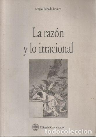 Libros: LA RAZ&Oacute;N Y LO IRRACIONAL - R&Aacute;BADE ROMEO, SERGIO - Foto 1