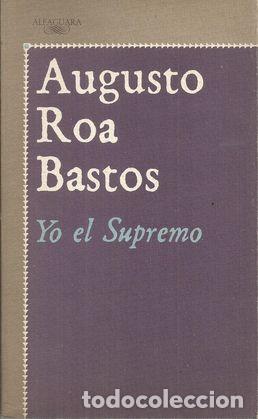 Libros: YO EL SUPREMO - ROA BASTOS, AUGUSTO - Foto 1