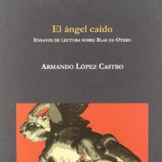 Libros: EL ÁNGEL CAÍDO: ENSAYOS DE LECTURA SOBRE BLAS DE OTERO ([OBJECT OBJECT]). Lote 399575864