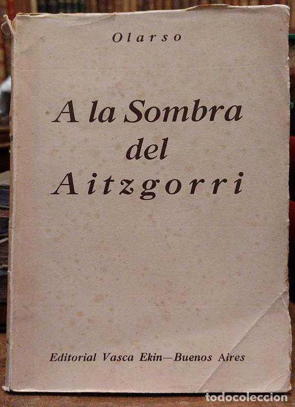 Libros: A LA SOMBRA DEL AITZGORRI. - OLARSO. [Miguel Pelay Orozco]. - Foto 1