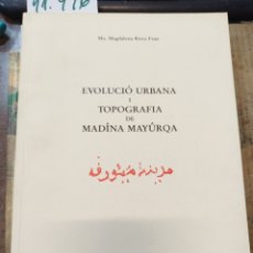 Libros: EVOLUCIO I TOPOGRAFIA DE MADINA MAYURQA. MALLORCA ÁRABE - RIERA FRAU,Mª MAGDALENA. Lote 400047634