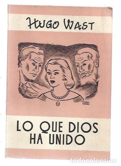 Libros: LO QUE DIOS HA UNIDO - WAST, HUGO - Foto 1