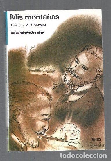 Libros: MIS MONTA&Ntilde;AS - GONZALEZ, JOAQUIN V. - Foto 1