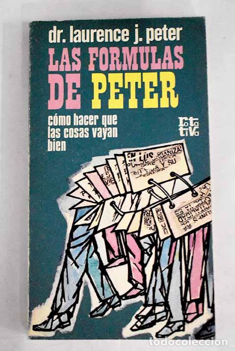 Libros: Las f&oacute;rmulas de Peter: c&oacute;mo hacer que las cosas vayan bien.- Peter, Laurence J. - Foto 1