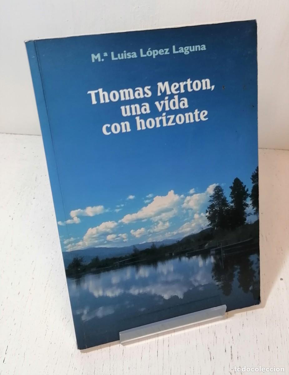 Libros: Libro: &rdquo;Thomas Merton, una vida con horizonte&rdquo; de M&ordf; Luisa L&oacute;pez Laguna - Foto 1
