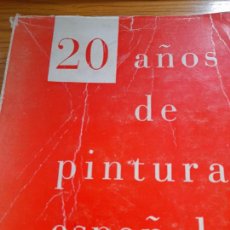 Libros: 20 AÑOS DE PINTURA ESPAÑOLA. (CATÁLOGO) - GAYA NUÑO / SANTOS TORROELLA / CASTRO ARINES - GAYA NUÑO /. Lote 400297369