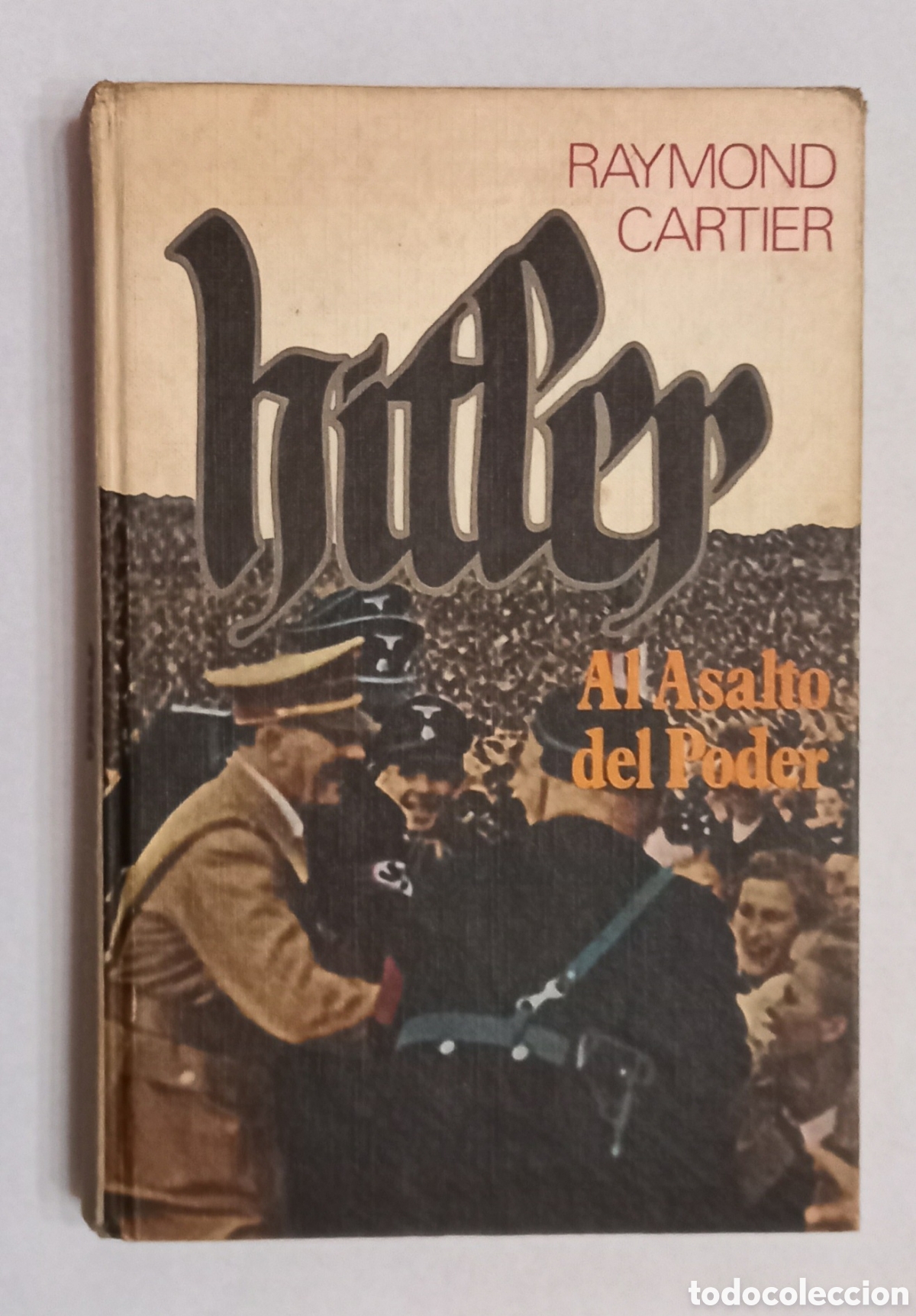 Libros: Antiguo libro Hitler Al asalto del Poder - Raymond Cartier 1976 - Foto 1