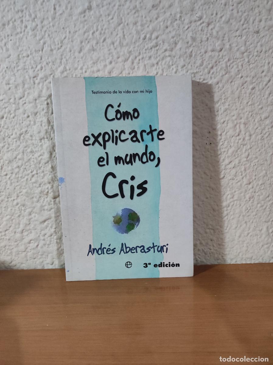 Libros: C&oacute;mo explicarte el mundo, Cris - Andr&eacute;s Aberasturi - Foto 1
