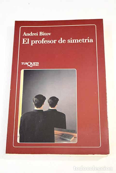 Libros: El profesor de simetr&iacute;a.- Bitov, Andrei Gueorguievich - Foto 1