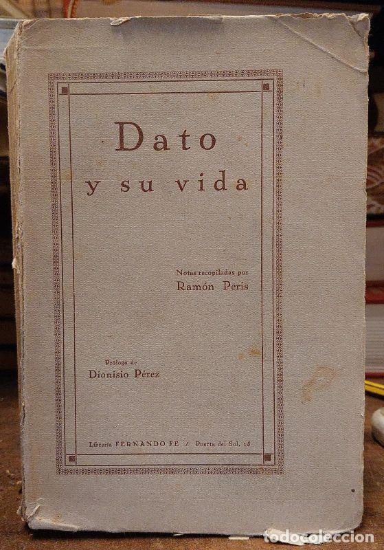 Libros: DATO Y SU VIDA. Con un pr&oacute;logo de Dionisio P&eacute;rez. - PERIDIS, Ram&oacute;n. - Foto 1