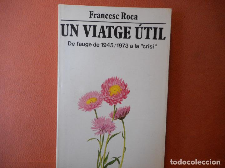 B&uuml;cher: LIBRO.UN VIATGE UTIL.DE I AUGE DE 1945/1973 ALA CRISI.FRANCESC ROCA.PESO-98G.