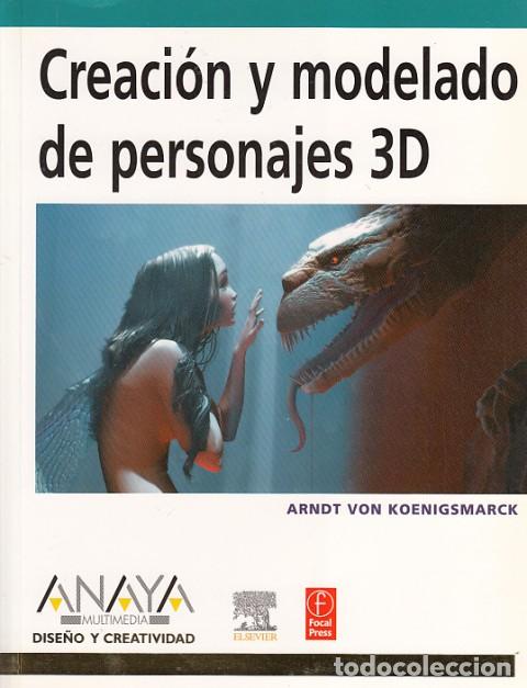 Libros: CREACI&Oacute;N Y MODELADO DE PERSONAJES 3D - VON KOENIGSMARCK, ARNDT