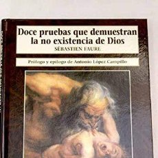 Libros: DOCE PRUEBAS QUE DEMUESTRAN LA NO EXISTENCIA DE DIOS - FAURE, SÉBASTIEN. Lote 400595279