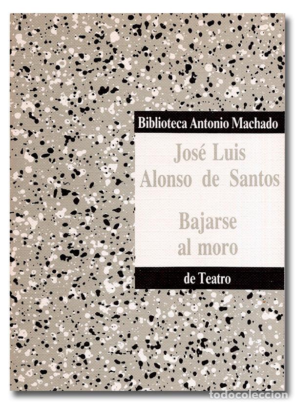 Libros: ALONSO DE SANTOS (Jos&eacute; Luis). Bajarse al moro - Foto 1