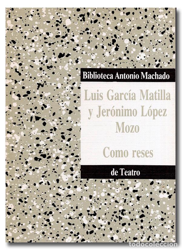 Libros: GARC&Iacute;A MATILLA (Luis) y L&Oacute;PEZ MOZO (Jer&oacute;nimo). Como reses - Foto 1