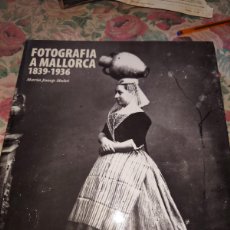 Libros: RVPR M 312 FOTOGRAFIA A MALLORCA 1839-1936 (EDICIÓN EN CATALÁN). Lote 400676604