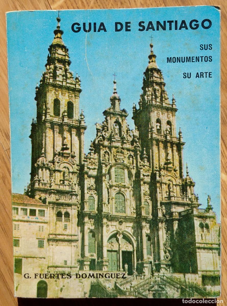 Libros: FUERTES DOM&Iacute;NGUEZ. Gu&iacute;a de Santiago. Sus monumentos. Su Arte. 1971.