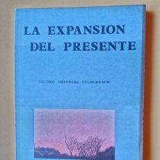 Libros: LA EXPANSIÓN DEL PRESENTE - JACOBO GRINBERG-ZYLBERBAUM. Lote 400807404