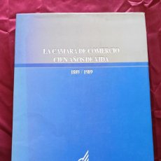 Libros: LA CAMARA DE COMERCIO . CIEN AÑOS DE VIDA 1889/1989 - GRECIET PAREDES, MARÍA.. Lote 401130464