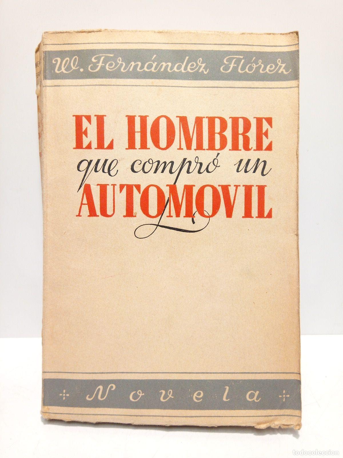 Libros: FERNANDEZ-FLOREZ, W. - El hombre que compr&oacute; un autom&oacute;vil. (Novela) - Foto 1