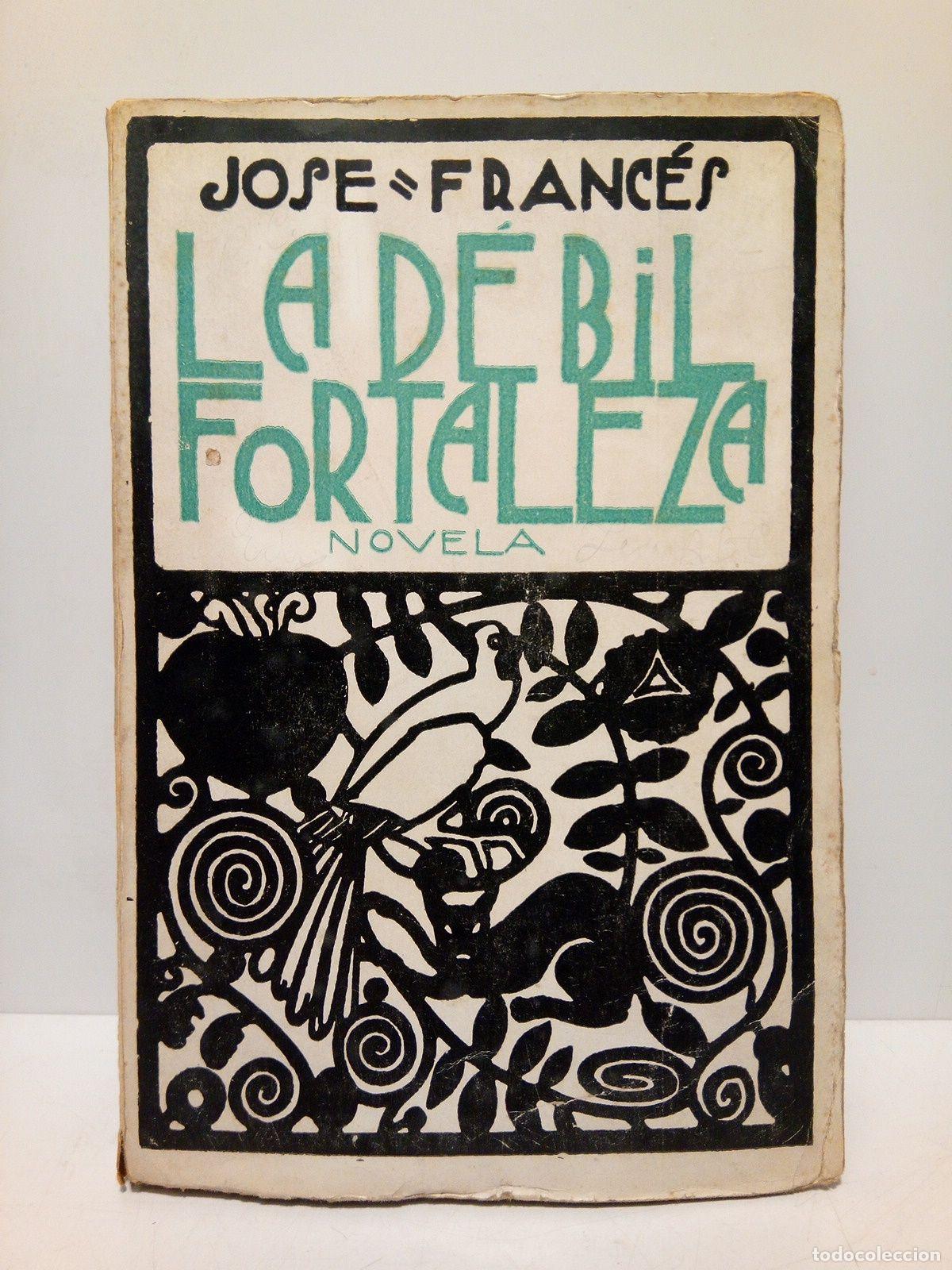 Libros: FRANCES, Jos&eacute; - La d&eacute;bil fortaleza - Foto 1