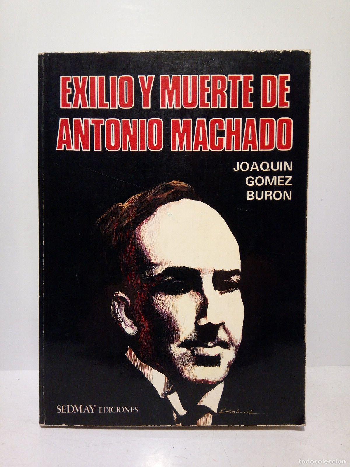 Libros: GOMEZ BURON, Joaqu&iacute;n - Exilio y muerte de Antonio Machado - Foto 1