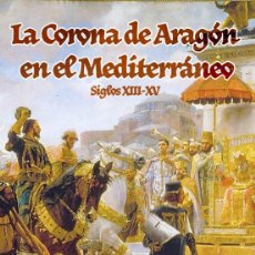Libros: LA CORONA DE ARAGÓN EN EL MEDITERRÁNEO (SIGLOS XIII-XV) - SÁEZ ABAD, RUBÉN. Lote 401217459