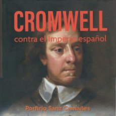 Libros: CROMWELL CONTRA EL IMPERIO ESPAÑOL - SANZ, PORFIRIO. Lote 401217479