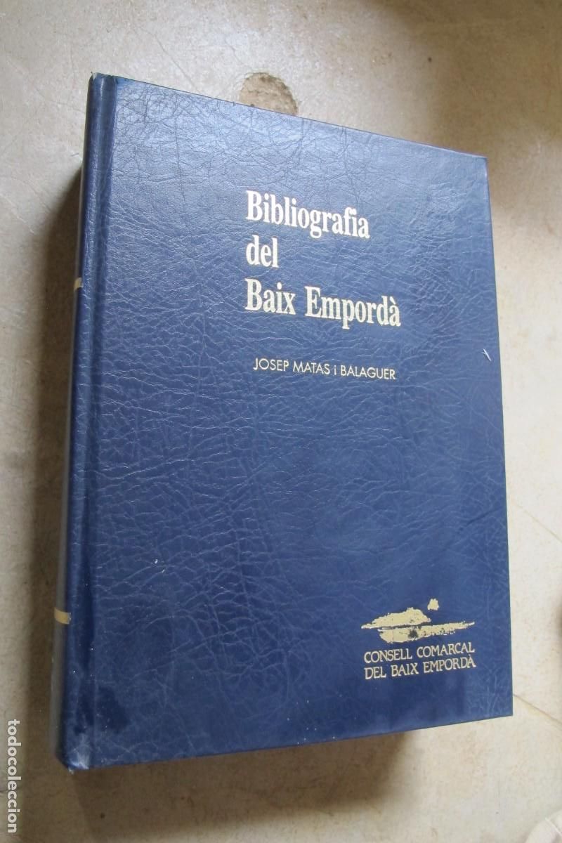 Libros: BIBLIOGRAFIA DEL BAIX EMPORDA. JOSEP MATAS I BALAGUER