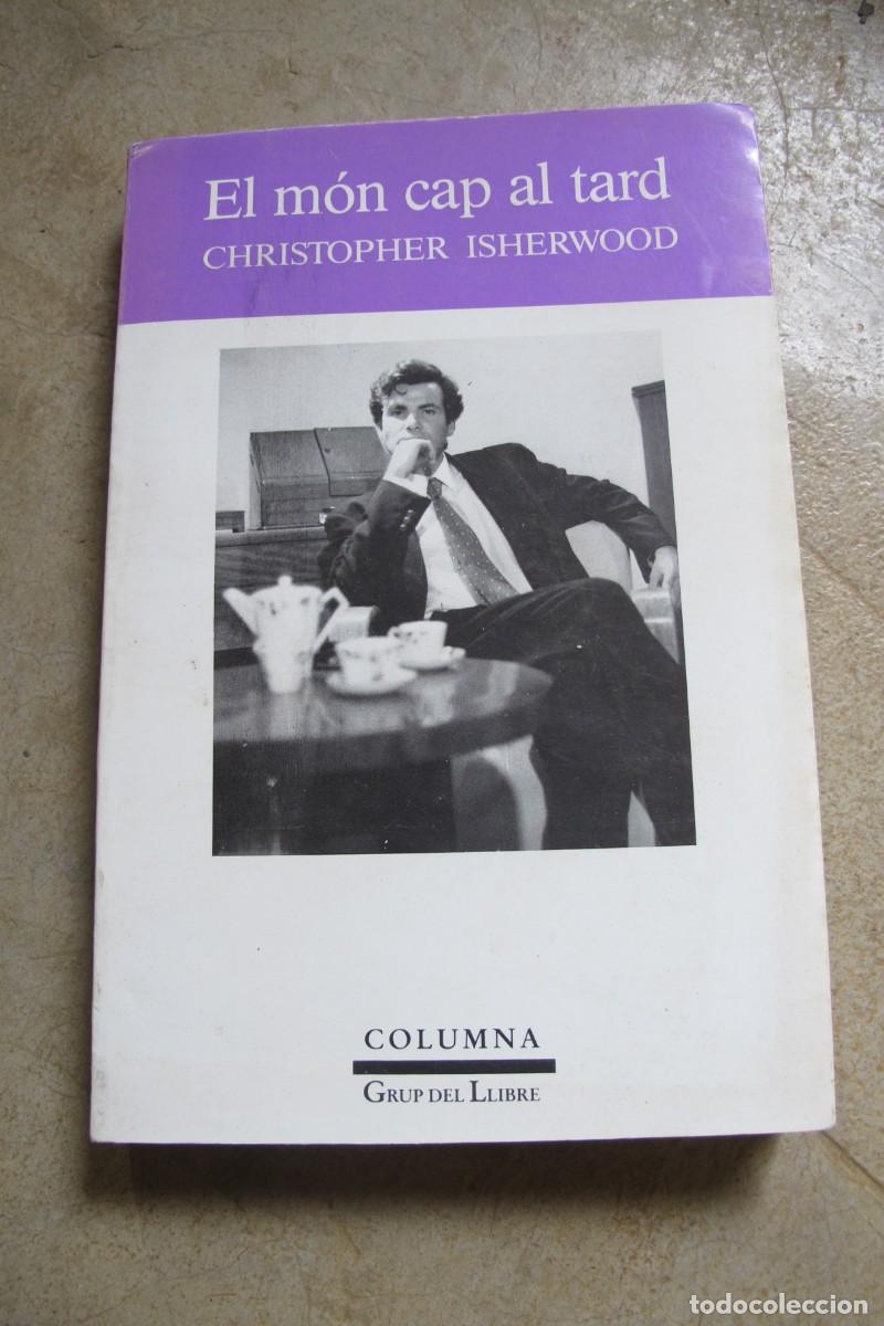 Libros: EL MON CAP AL TARD. CHRISTOPHER ISHERWOOD. COLUMNA - Foto 1