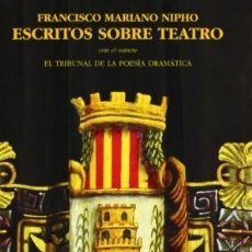 Libros: ESCRITOS SOBRE TEATRO CON EL SAINETE EL TRIBUNAL DE LA POESÍA DRAMÁTICA - FRANCISCO MARIANO NIPHO. Lote 401018229