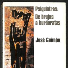Libros: PSIQUIATRAS: DE BRUJOS A BURÓCRATAS - JOSÉ GUIMÓN. Lote 401310429