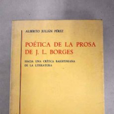 Libros: POÉTICA DE LA PROSA DE JORGE LUIS BORGES: HACIA UNA CRÍTICA BAKHTIANA DE LA LITERATURA. Lote 401401034