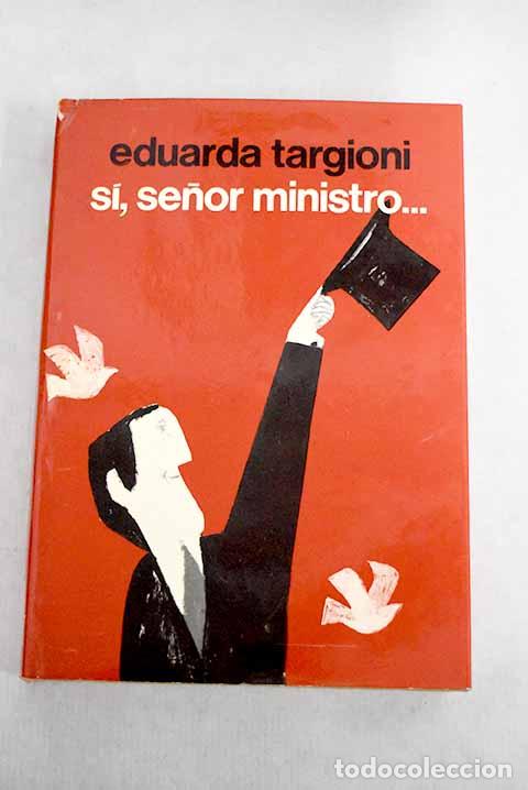 Libros: Si, se&ntilde;or ministro.- Targioni Lodone, Eduarda - Foto 1