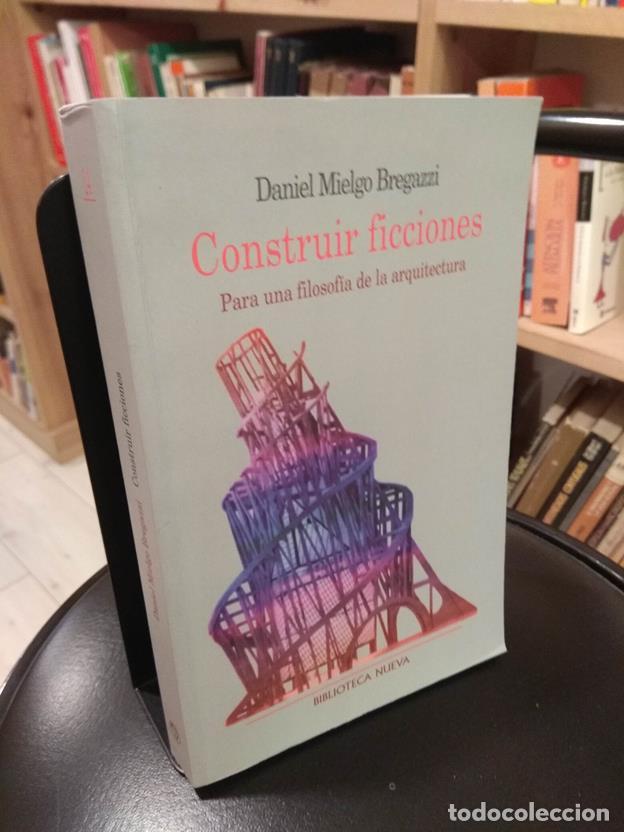 Libri di seconda mano: Construir ficciones. Para una filosof&iacute;a de la arquitectura