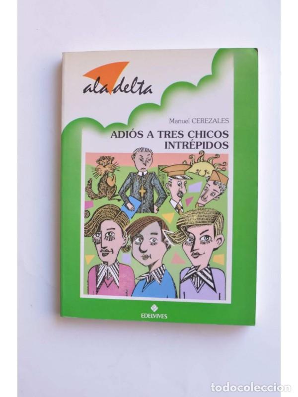 Libros: Adi&oacute;s a tres chicos intr&eacute;pidos - CEREZALES, Manuel - Foto 1