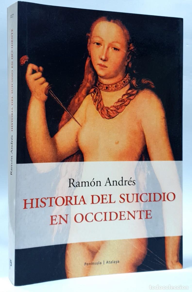 Libros: HISTORIA DEL SUICIDIO EN OCCIDENTE - Ram&oacute;n Andr&eacute;s ~ - Foto 1