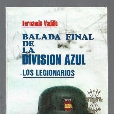 Libros: BALADA FINAL DE LA DIVISION AZUL I: LOS LEGIONARIOS. Lote 401397299