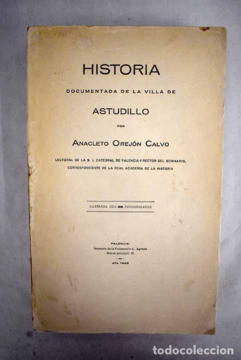 Libros: Historia documentada de la villa de Astudillo.- Orej&oacute;n Calvo, Anacleto - Foto 1