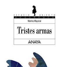 Libros: TRISTES ARMAS (LITERATURA JUVENIL - ESPACIO ABIERTO) ([OBJECT OBJECT]). Lote 401950444