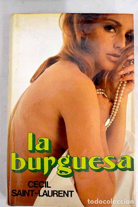 Libros: La burguesa.- Saint-Laurent, C&eacute;cil - Foto 1