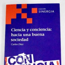 Libros: CIENCIA Y CONCIENCIA: HACIA UNA BUENA SOCIEDAD.- DÍAZ, CARLOS. Lote 401957414