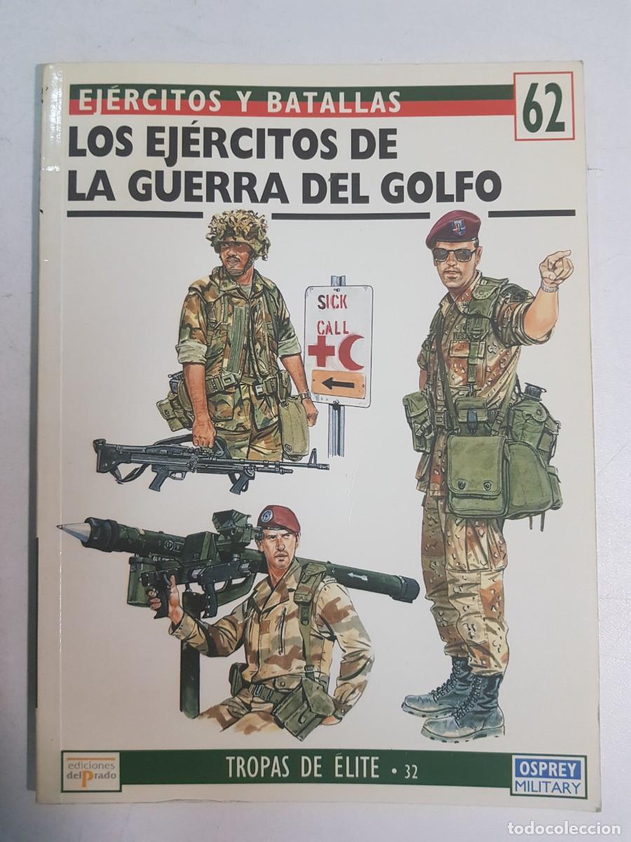Libros: Ejercitos y Batallas, 62. Los ej&eacute;rcitos de la guerra del Golfo / Rottman, Gordon - Foto 1