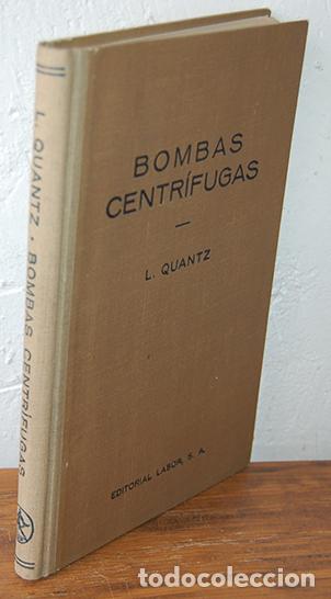 Libros: BOMBAS CENTR&Iacute;FUGAS. Su funcionamiento, construcci&oacute;n y c&aacute;lculo - L. QUANTZ - Foto 1