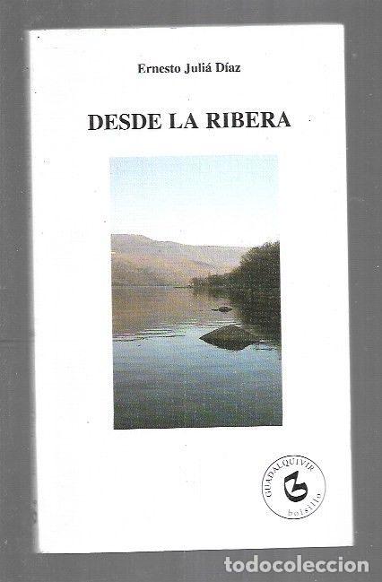 Libros: DESDE LA RIBERA - JULIA DIAZ, ERNESTO - Foto 1