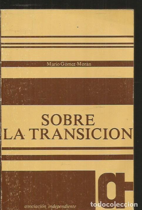 Libros: SOBRE LA TRANSICION - GOMEZ-MORAN, MARIO - Foto 1