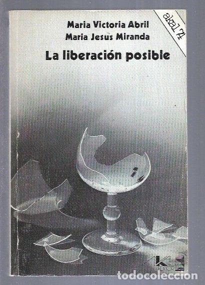 Libros: LIBERACION POSIBLE - LA - ABRIL, MARIA VICTORIA Y MIRANDA, MARIA JESUS