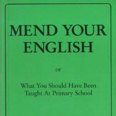 Libros: MEND YOUR ENGLISH: OR WHAT YOU SHOULD HAVE BEEN TAUGHT AT PRIMARY SCHOOL ([OBJECT OBJECT]). Lote 402435694